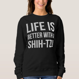 Sudadera La Vida Es Mejor Con Un Tee De Raza De Perro Shih 