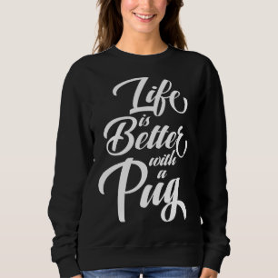 Sudadera La vida es mejor con una camiseta esencial de Pug 