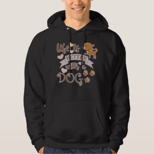 Sudadera La vida es mejor con una frase de perro chihuahua