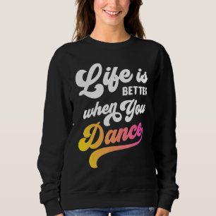 Sudadera La vida es mejor cuando bailas bailando niños