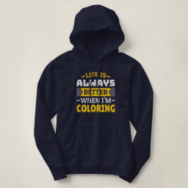 Sudadera La vida es mejor cuando estoy coloreando - Colores