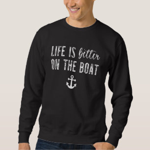 Sudadera La vida es mejor en el barco   Vida útil del barco