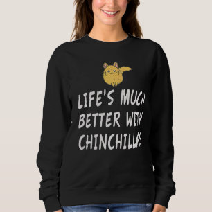 Sudadera La vida es mucho mejor con una Chinchilla