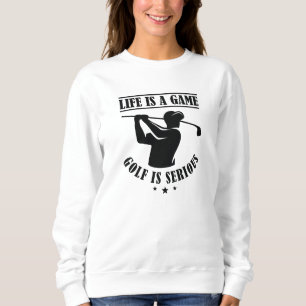 Sudadera La Vida Es Un Juego El Golf Es Serio