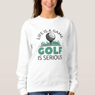 Sudadera La Vida Es Un Juego El Golf Es Serio