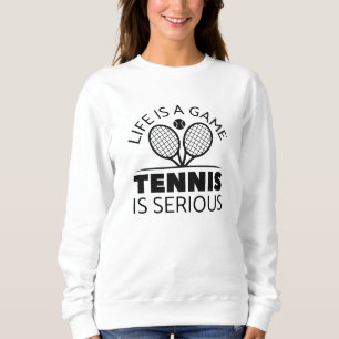 Sudadera La Vida Es Un Juego El Tenis Es Serio