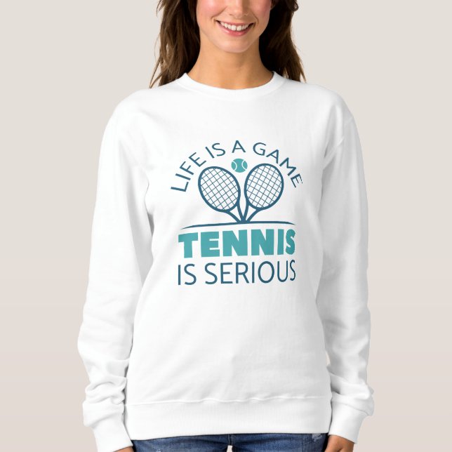 Sudadera La Vida Es Un Juego El Tenis Es Serio (Anverso)