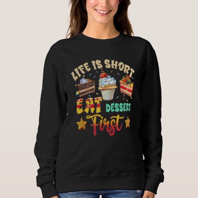 Sudadera La Vida Es Un Postre Corto De Comida Primeramente  (Anverso)