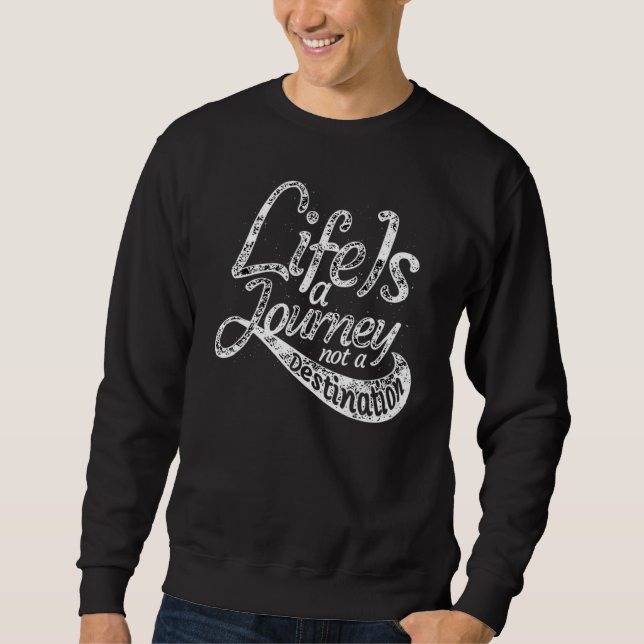 Sudadera La Vida Es Un Viaje No Un Destino (Anverso)