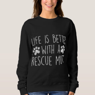 SUDADERA LA VIDA ESTÁ MEJOR CON UN TONTO DE RESCATE A MUTT
