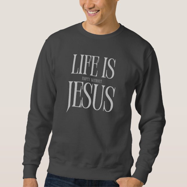 Sudadera La Vida Está Vacía Sin Jesús - Audaz Fe Cristiana (Anverso)