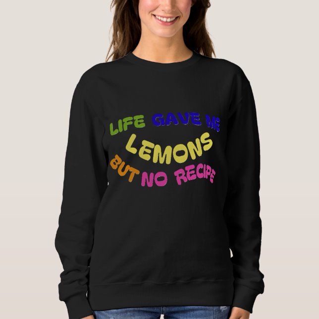 SUDADERA LA VIDA ME DIO LEMONES, PERO NO RECIBO (Anverso)