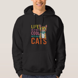 Sudadera La vida no es genial sin gatos Camiseta de gato vi