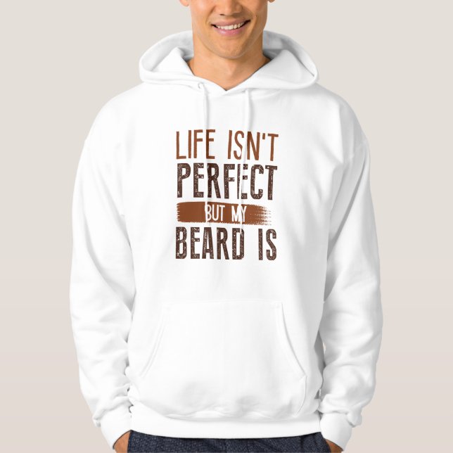 Sudadera La vida no es perfecta, pero mi barba es (Anverso)