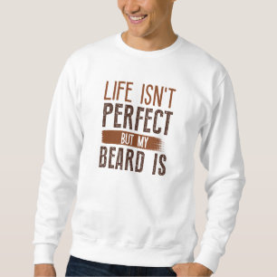 Sudadera La vida no es perfecta, pero mi barba es