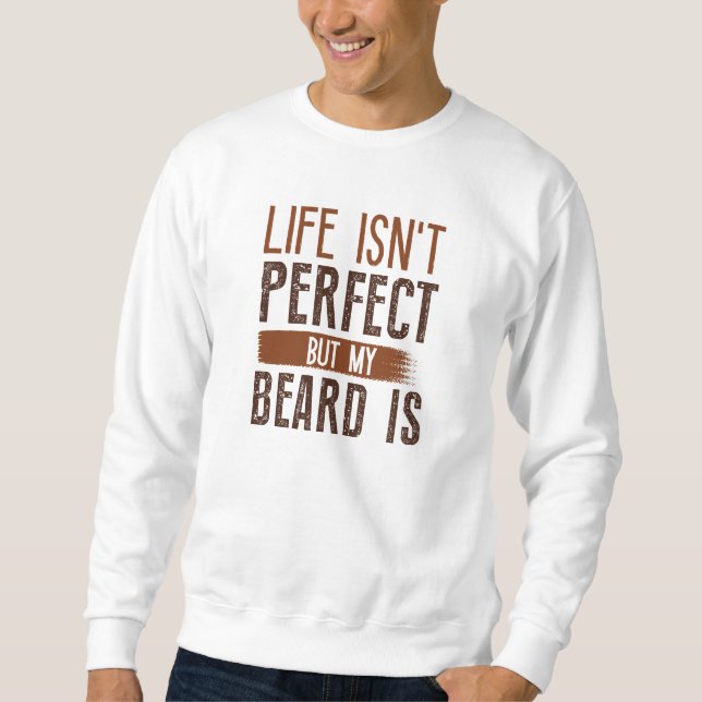 Sudadera La vida no es perfecta, pero mi barba es (Anverso)