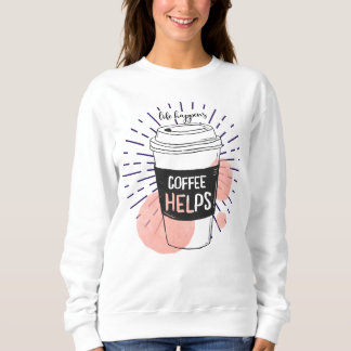 Sudadera La vida pasa cuando el café ayuda a los amantes de