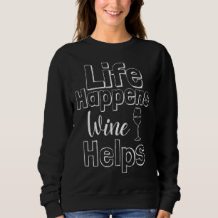 Sudadera La vida pasa cuando el vino ayuda a blanquear