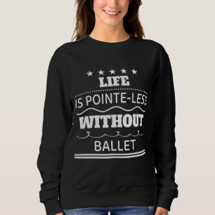 Sudadera La Vida Se Señala Menos Sin Humor De Ballet Sarcás
