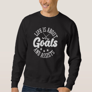 Sudadera La Vida Se Trata De Objetivos Y Ayuda Al Hockey De