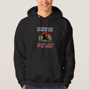 Sudadera La vida sería aburrida sin Tai Chi. Tai Chi Begi