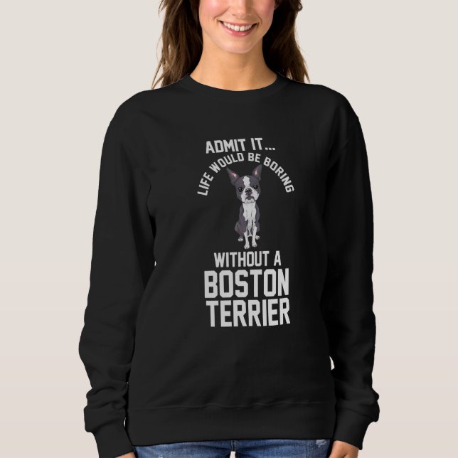 Sudadera La vida sería aburrida sin un Boston Terrier (Anverso)