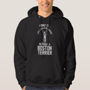 Sudadera La vida sería aburrida sin un Boston Terrier