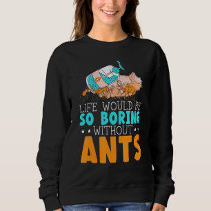 Sudadera La vida sería muy aburrida sin hormigas insecto ho