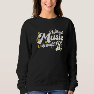 Sudadera La vida sería plana sin notas musicales de música