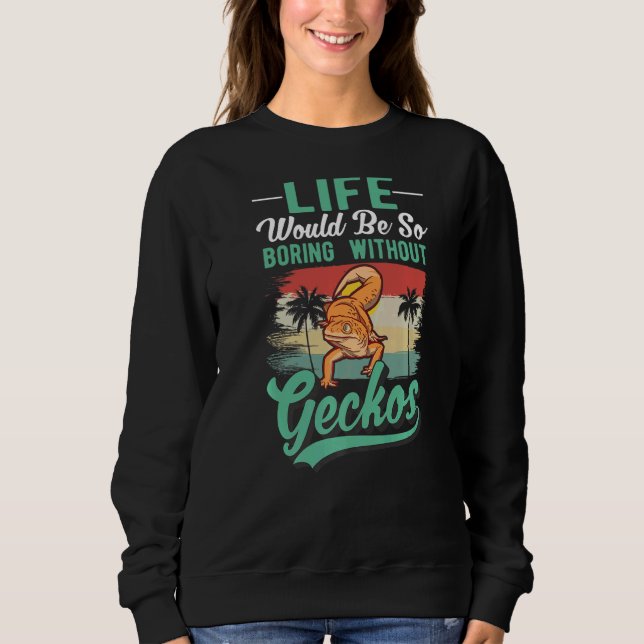 Sudadera La Vida Sería Tan Aburrida Sin Geckos (Anverso)
