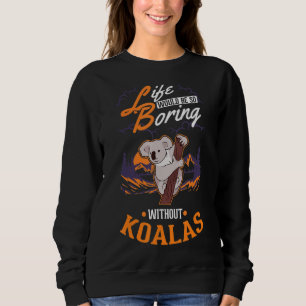 Sudadera La vida sería tan aburrida sin Koalas 1