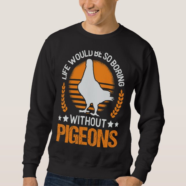 Sudadera La Vida Sería Tan Aburrida Sin Palomas (Anverso)