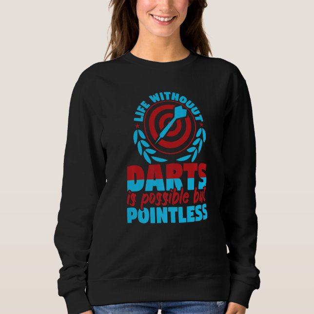 Sudadera La Vida Sin Dardos Es Posible Pero Sin Dardos. (Anverso)