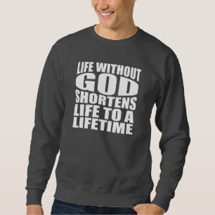 Sudadera La vida sin Dios acorta la vida a la vida