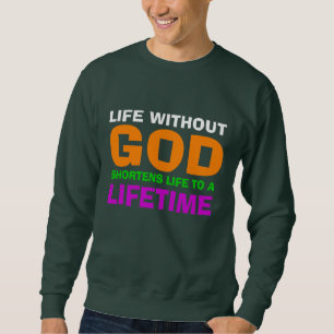 Sudadera La vida sin Dios acorta la vida a la vida