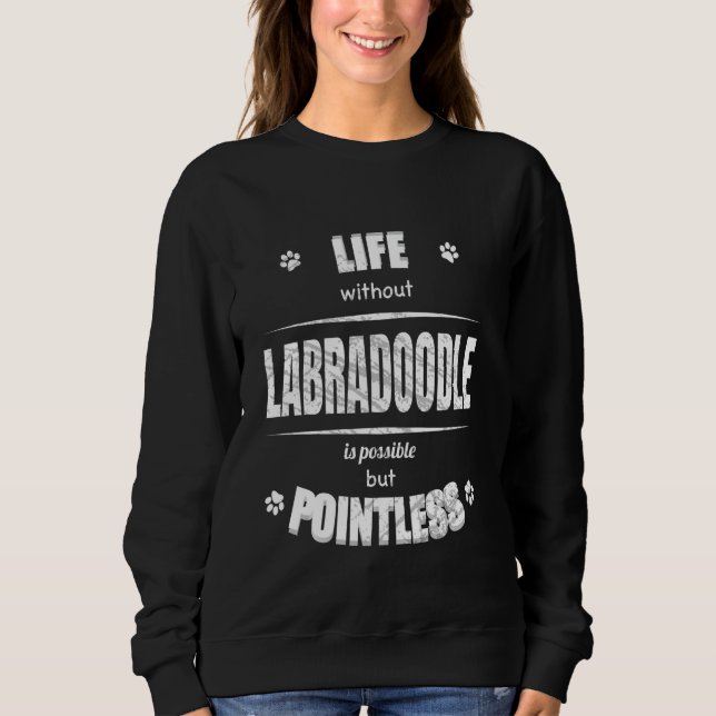 Sudadera La Vida Sin Labradoodle Es Un Amante Perro Inmacul (Anverso)
