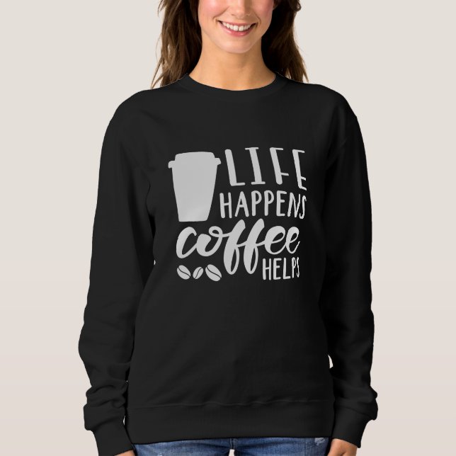 Sudadera La Vida Sucede El Café Ayuda (Anverso)