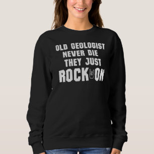 Sudadera La Vieja Geóloga Nunca Muere, Simplemente Se Meten
