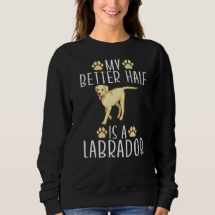 Sudadera Lab Retriever My Better Half Es Un Labrador
