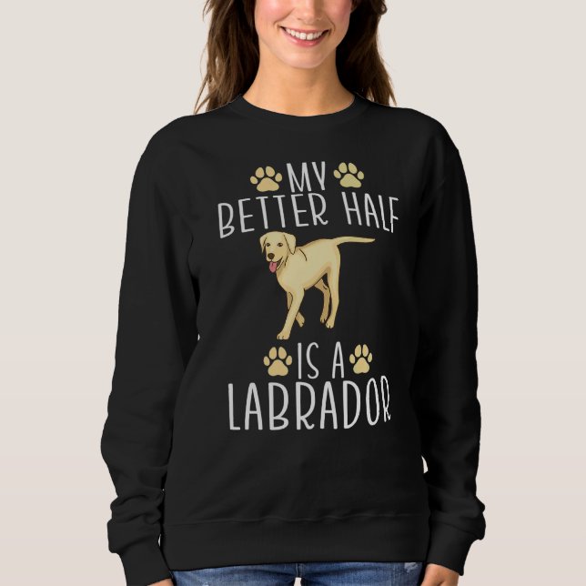 Sudadera Lab Retriever My Better Half Es Un Labrador (Anverso)