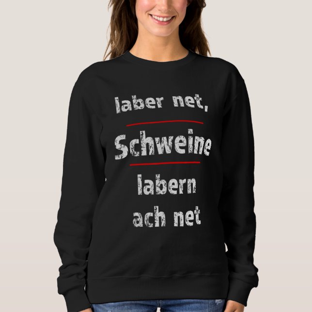 Sudadera Laber Net Schweine Labern Ach Net Fresse Halten (Anverso)
