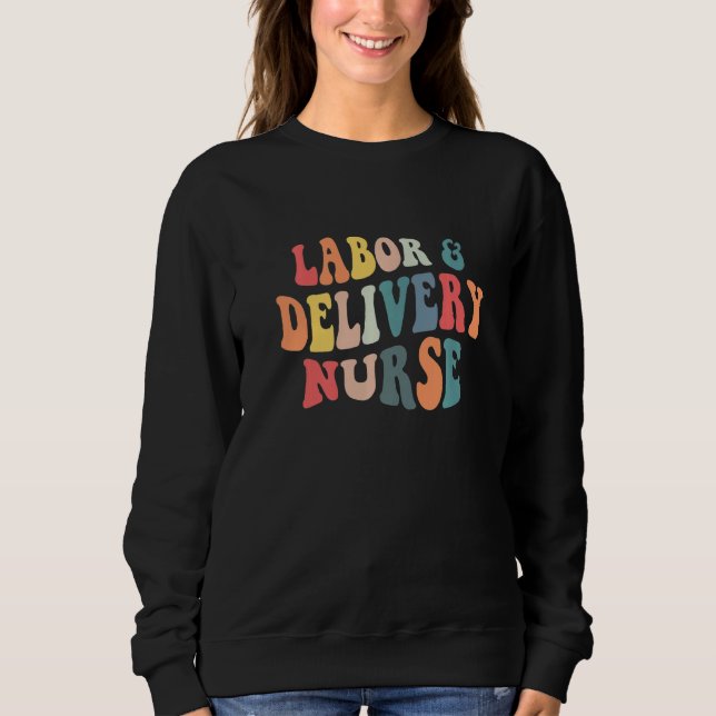 Sudadera Labor And Delivery Nurse Labor Delivery Nursing Nu (Anverso)