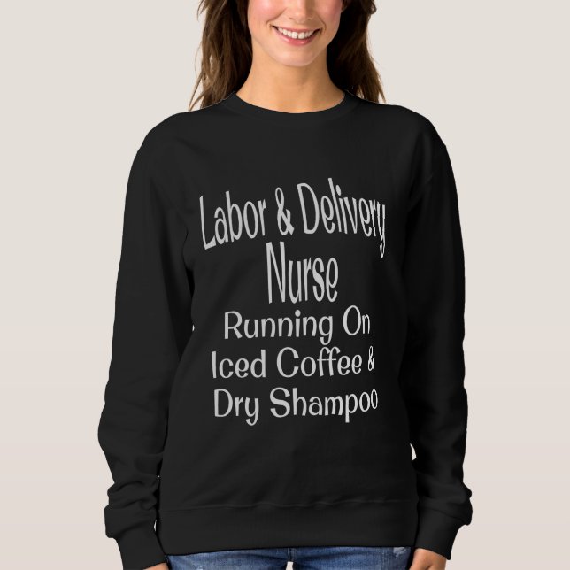 Sudadera Labor & Delivery Nurse Running On Iced Coffee Dry  (Anverso)