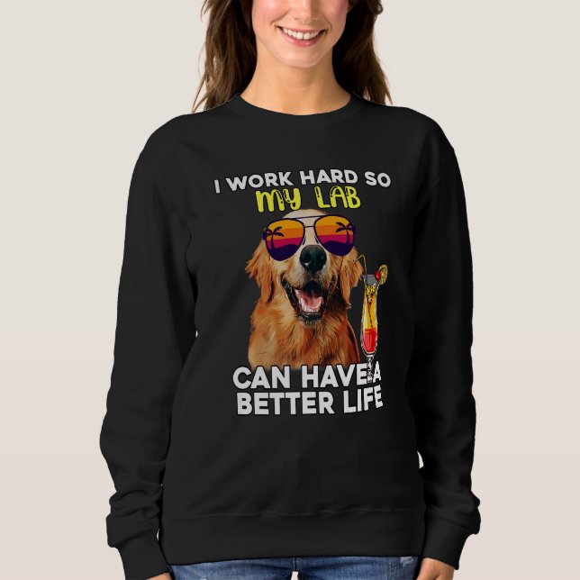 Sudadera Laboratorio Trabajo Mucho Para Que Mi Labrador Pue (Anverso)