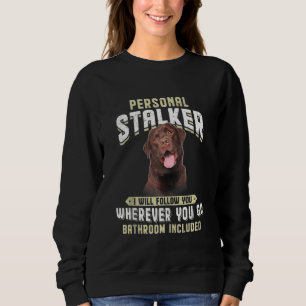 Sudadera Labrador Personal Stalker Te Seguiré Dondequiera