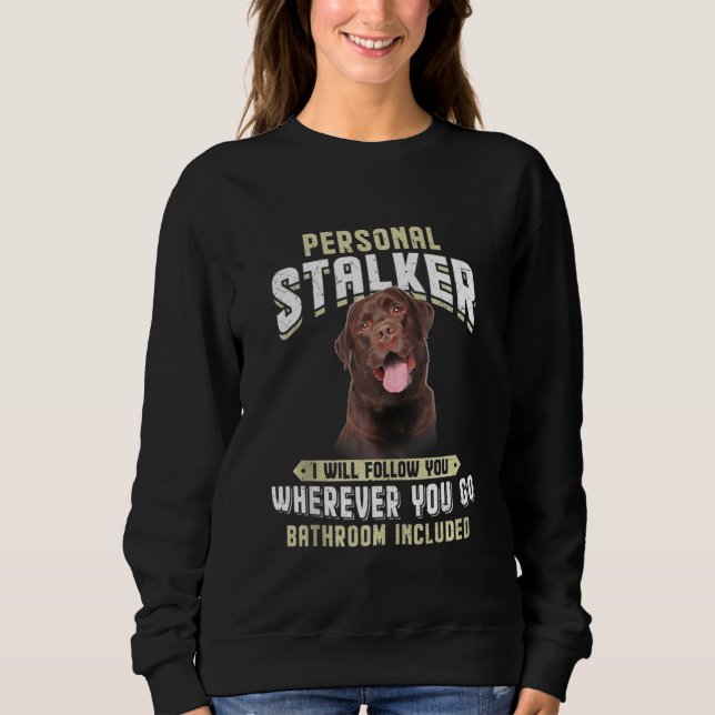 Sudadera Labrador Personal Stalker Te Seguiré Dondequiera (Anverso)