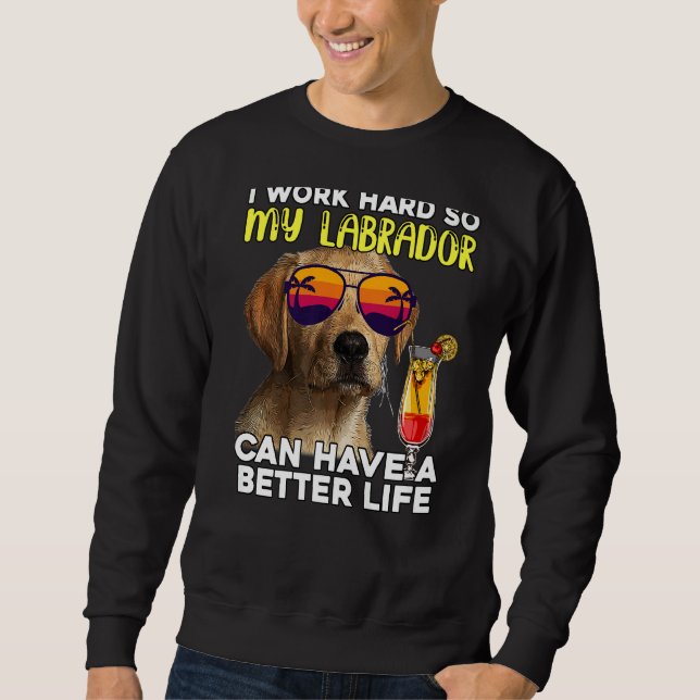 Sudadera Labrador Trabajo Mucho Para Que Mi Laboratorio Pue (Anverso)