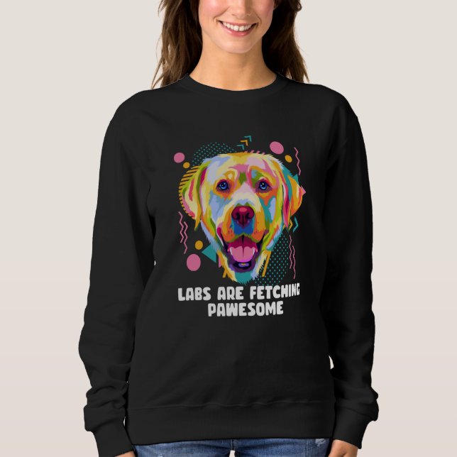 Sudadera Labs Are Fetching Pawesome Labrador Retriever Humo (Anverso)