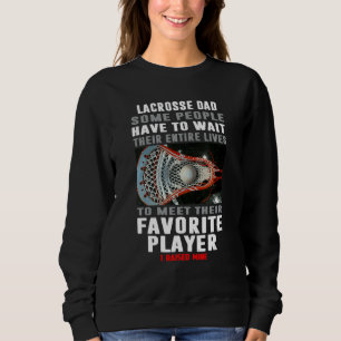 Sudadera Lacrosse Dad Algunas Personas Tienen Que Esperar T
