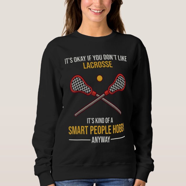 Sudadera Lacrosse Is A Smart People Hobby Anyway (Anverso)
